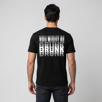 You Might Be Drunk | T-Shirt