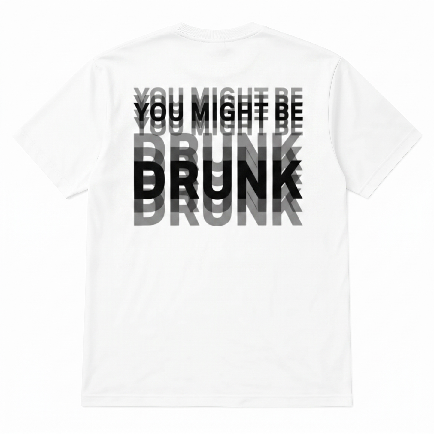 You Might Be Drunk | T-Shirt