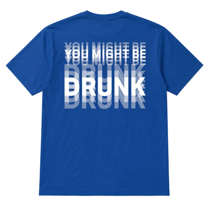 You Might Be Drunk | T-Shirt