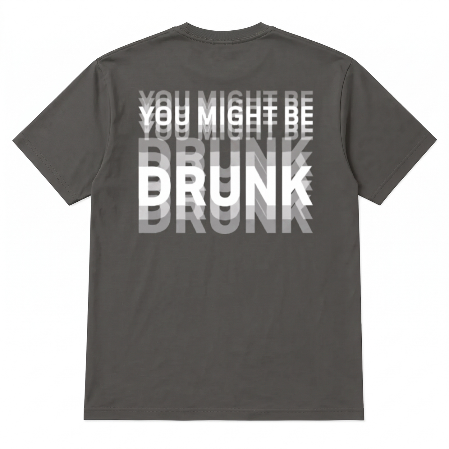 You Might Be Drunk | T-Shirt