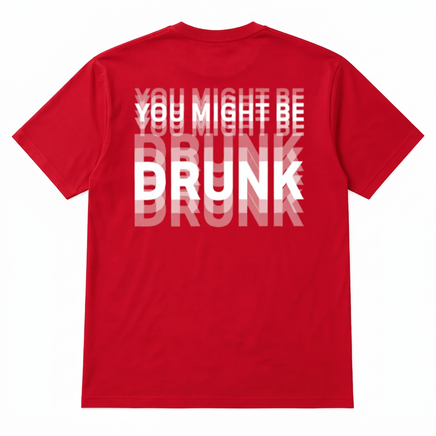 You Might Be Drunk | T-Shirt